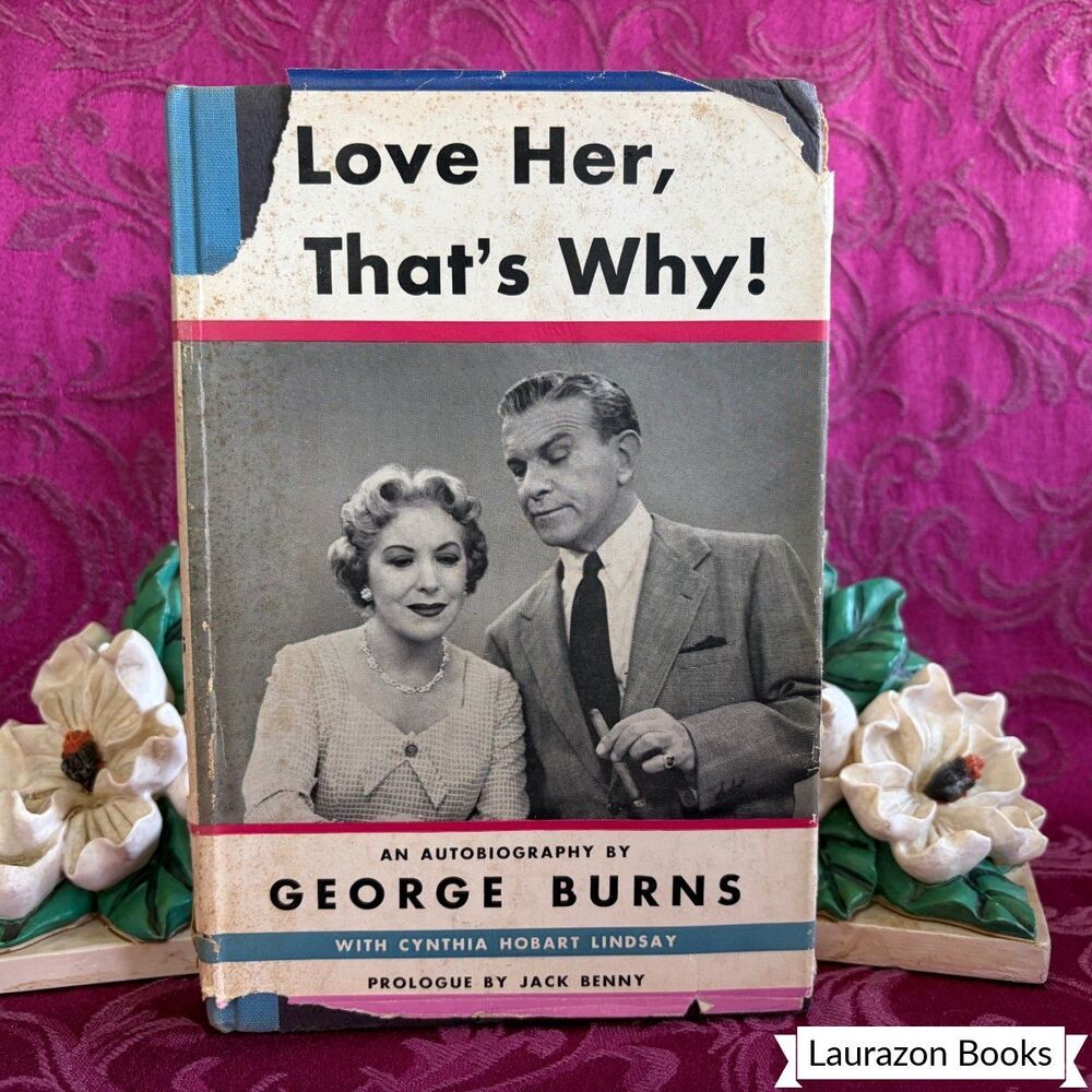 1955 I Love Her, That's Why! - George Burns, Signed First Printing Vintage Book
